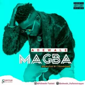 Adewale - “Magba” (Prod. By Young John)